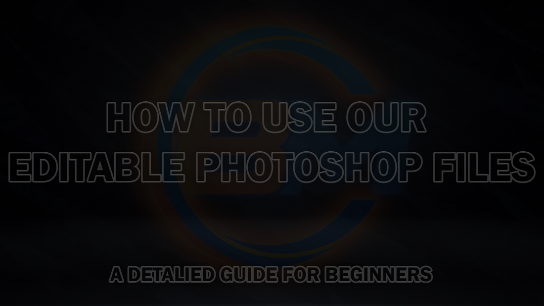 HOW TO USE OUR EDITABLE PHOTOSHOP FILES